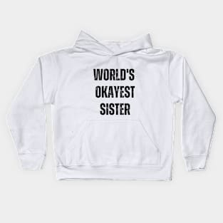 World's Okayest Sister Kids Hoodie